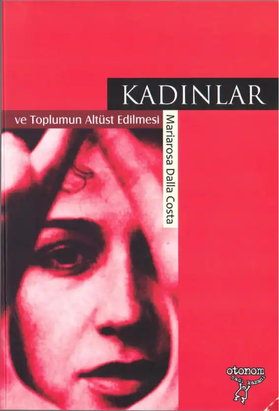 Kadınlar ve Toplumun Altüst Edilmesi — Mariarosa Dalla Costa