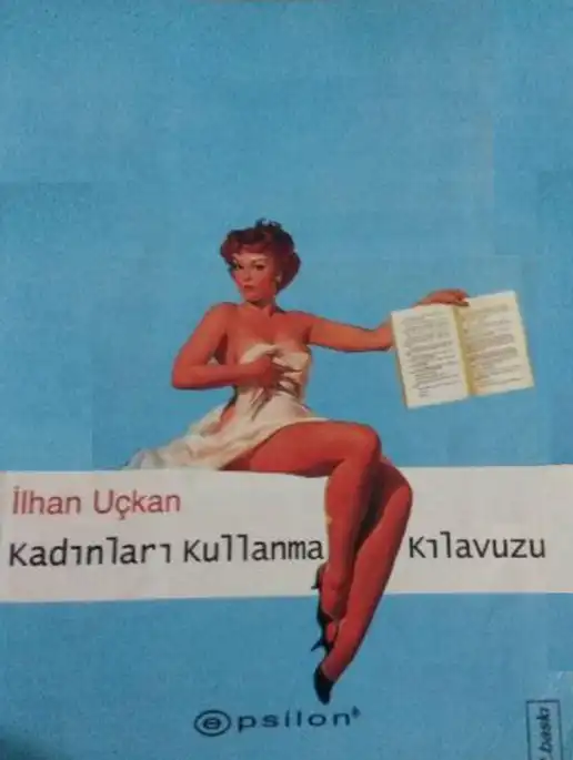 Kadınları Kullanma Kılavuzu — İlhan Uçkan