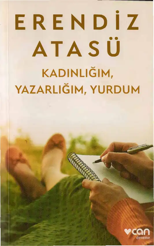 Kadınlığım, Yazarlığım, Yurdum — Erendiz Atasü