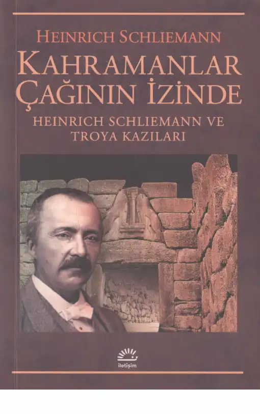 Kahramanlar Çağının İzinde — Heinrich Schliemann