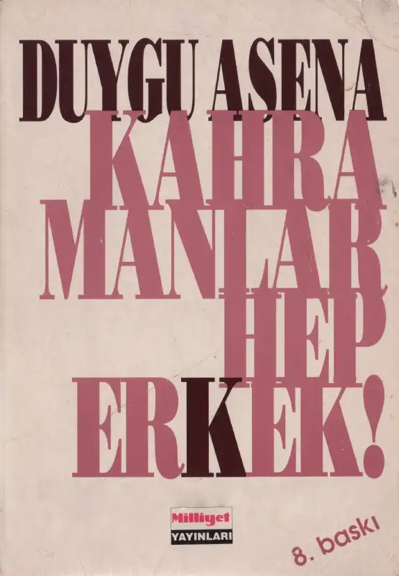 Kahramanlar Hep Erkek — Duygu Asena