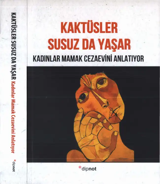 Kaktüsler Susuz Da Yaşar: Kadınlar Mamak Cezaevini Anlatıyor — Bilinmiyor