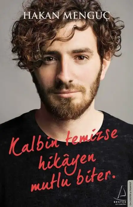 Kalbin Temizse Hikayen Mutlu Biter — Hakan Mengüç