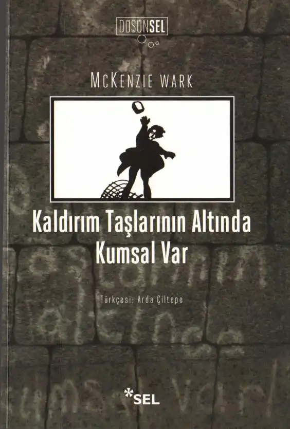 Kaldırım Taşlarının Altında Kumsal Var — Mckenzie Wark