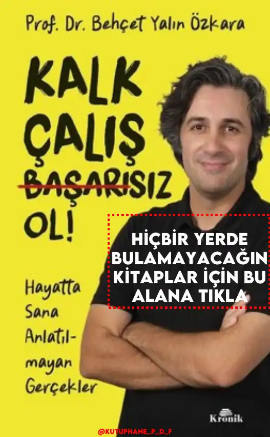Kalk, Çalış, Başarısız Ol! Hayatta Sana Anlatılmayan Gerçekler — Behçet Yalın Özkara