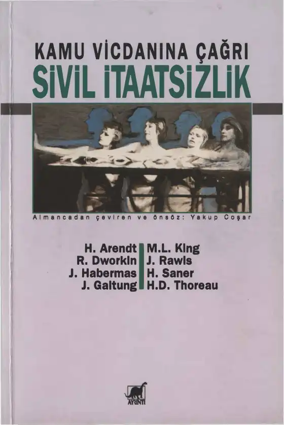 Kamu Vicdanına Çağrı: Sivil İtaatsizlik — Hannah Arendt, Ronald Dworkin, Jürgen Habermas, Johan Galtung, Martin Luther King, John Rawls, Hans Saner, Henry David Thoreau