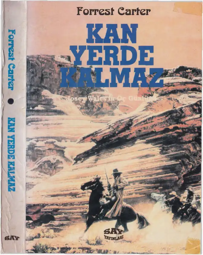 Kan Yerde Kalmaz: Josey Wales'in Öç Günlüğü — Forrest Carter