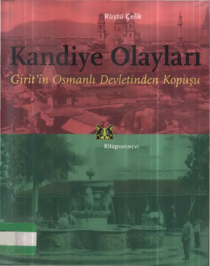 Kandiye Olayları: Girit'in Osmanlı Devletinden Kopuşu — Rüştü Çelik