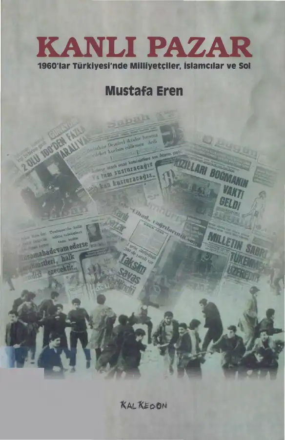 Kanlı Pazar: 1960'lar Türkiyesi'nde Milliyetçiler, İslamcılar ve Sol — Mustafa Eren