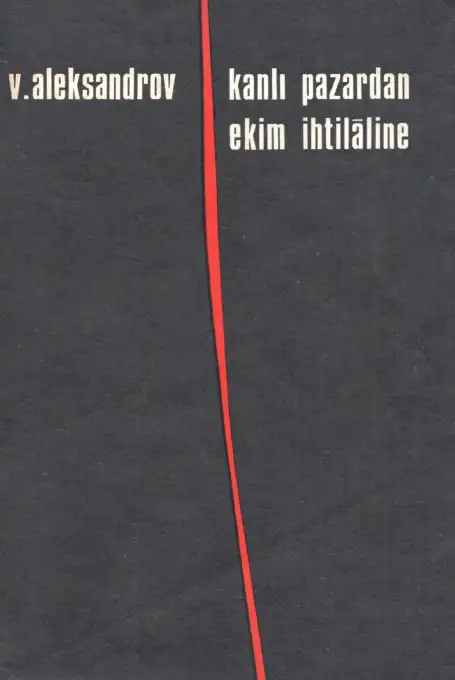 Kanlı Pazardan Ekim İhtilaline — Viktor Aleksandrov
