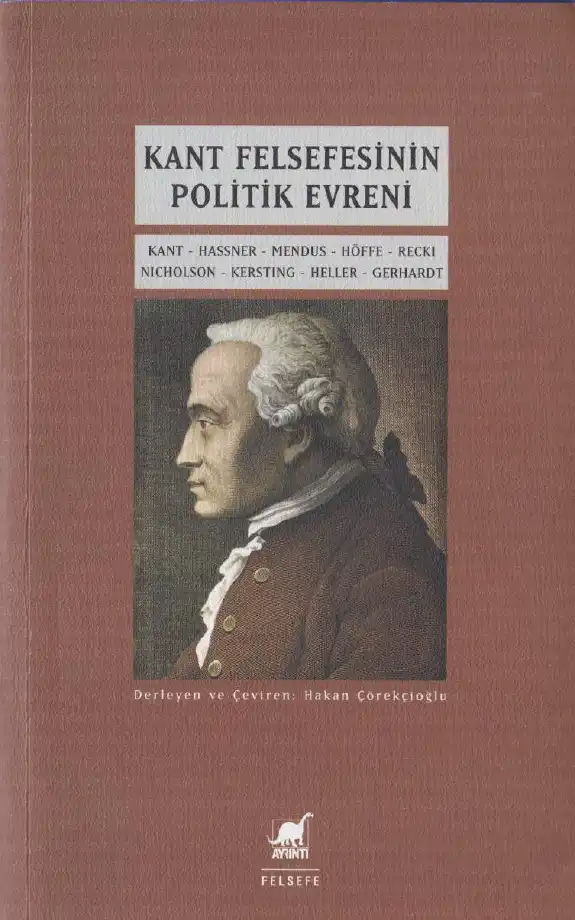 Kant Felsefesinin Politik Evreni — Hakan Çörekçioğlu