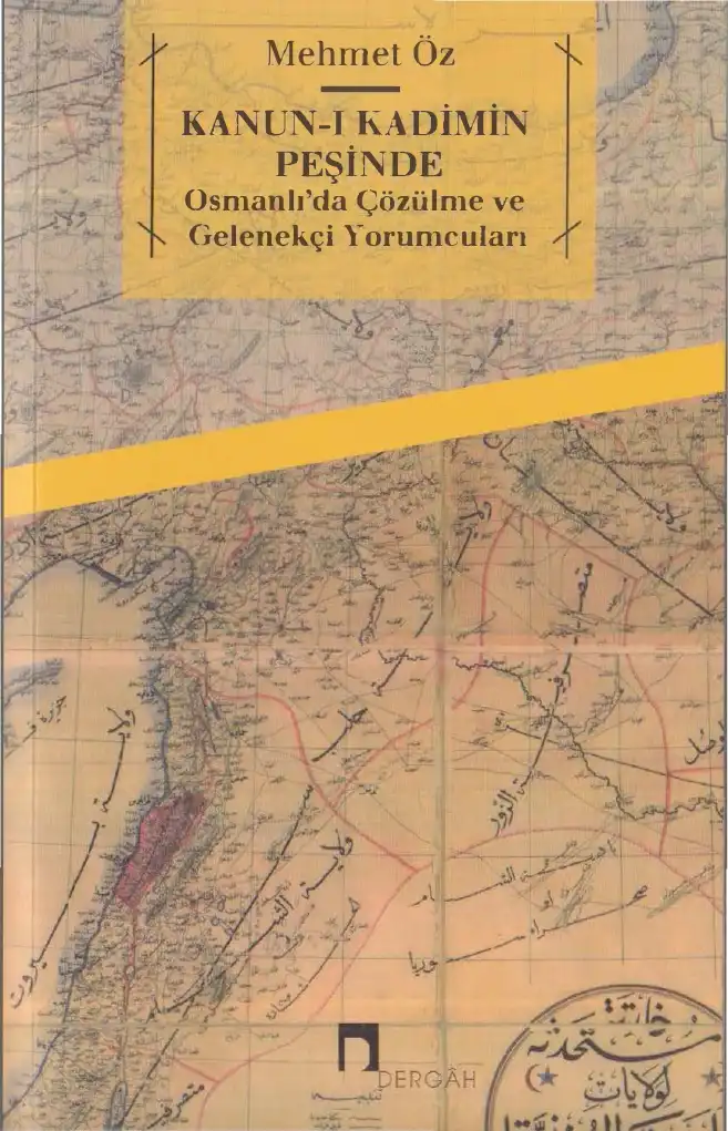 Kanun-ı Kadimin Peşinde: Osmanlı'da Çözülme ve Gelenekçi Yorumcular — Mehmet Öz