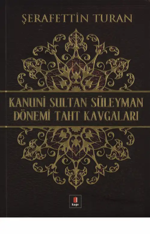 Kanuni Sultan Süleyman Dönemi Taht Kavgaları — Şerafettin Turan