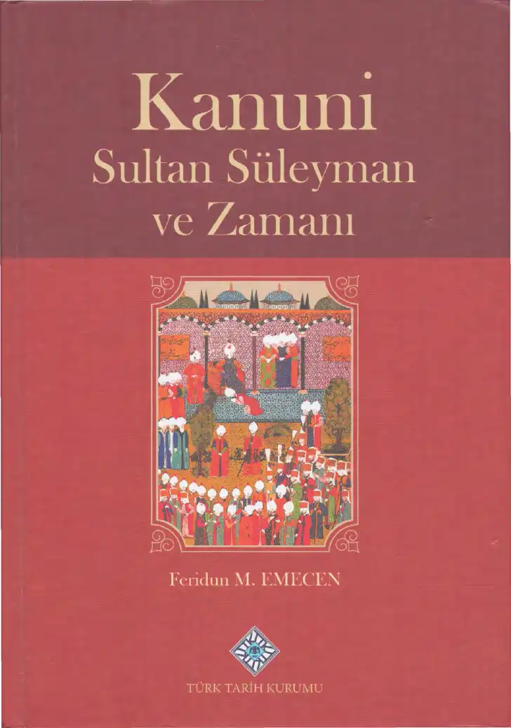 Kanuni Sultan Süleyman ve Zamanı — Feridun M. Emecen, Emrah Safa Gürkan