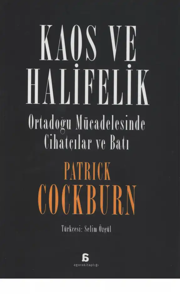 Kaos ve Halifelik: Cihatçıların ve Batı'nın Ortadoğu Mücadelesi — Patrick Cockburn
