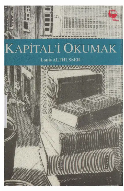Kapital'i Okumak — Louis Althusser, Etienne Balibar, Roger Establet, Pierre Macherey, Jacques Ranciere