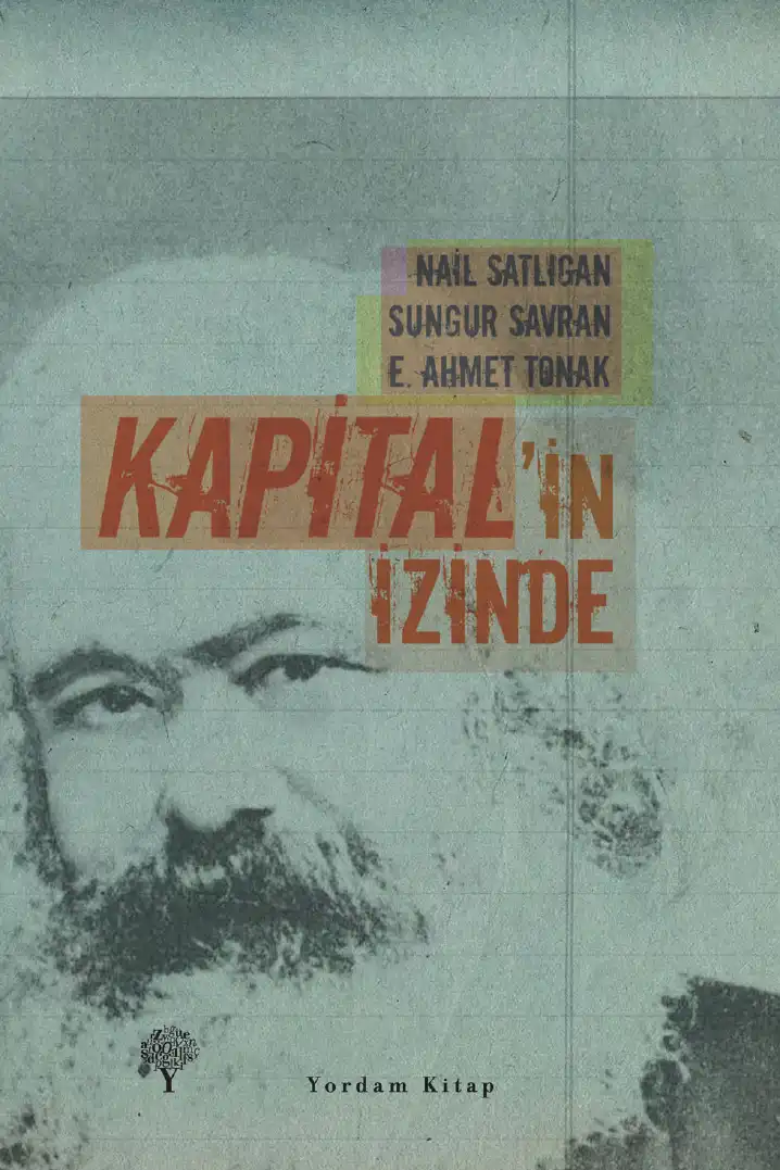 Kapital'in İzinde İktisat — Nail Satlıgan, Sungur Savran, E. Ahmet Tonak