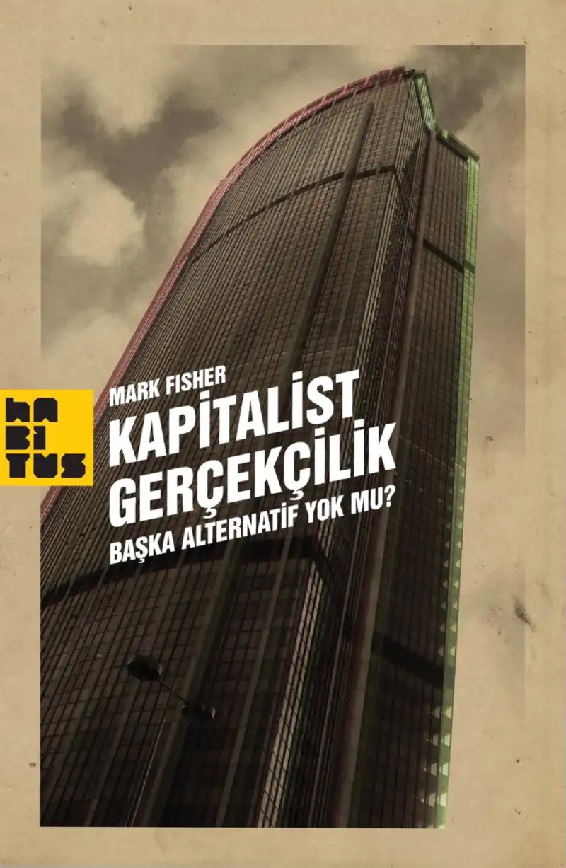 Kapitalist Gerçekçilik Başka Alternatif Yok Mu — Mark Fisher