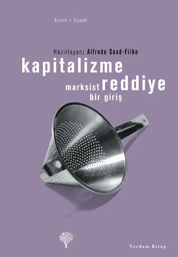 Kapitalizme Reddiye: Marksist Bir Giriş — Alfredo Saad-Filho ve Deborah Johnston