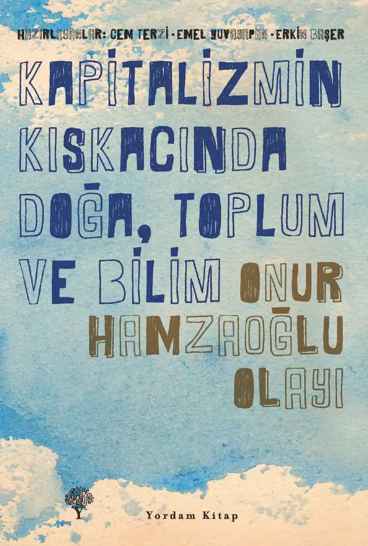 Kapitalizmin Kıskacında Doğa Toplum Ve Bilim Onur Hamzaoğlu Olayı — Cem Terzi