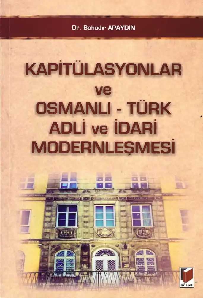 Kapitülasyonlar ve Osmanlı Türk Adli ve İdari Modernleşmesi — Bahadır Apaydın