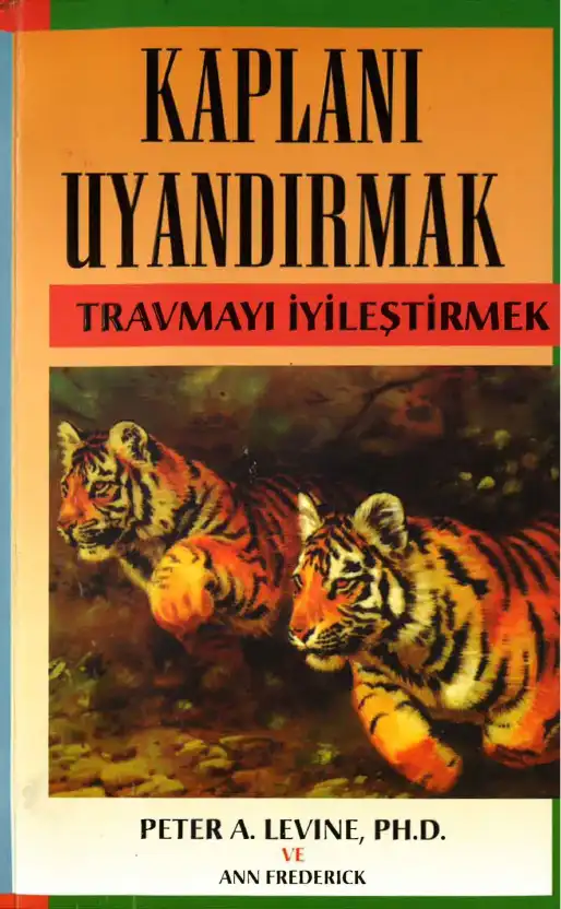Kaplanı Uyandırmak: Travmayı İyileştirmek — Peter A. Levine ve Ann Frederick