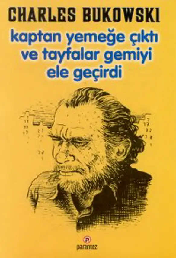 Kaptan Yemeğe Çıktı ve Tayfalar Gemiyi Ele Geçirdi — Charles Bukowski