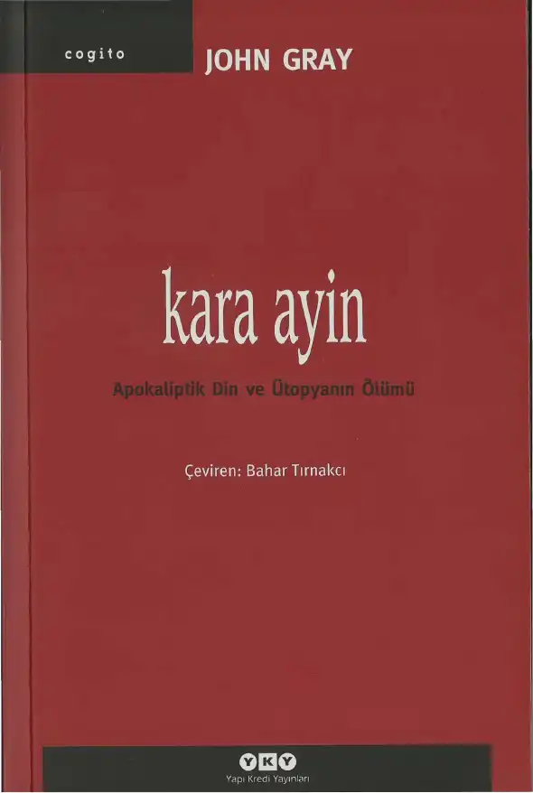 Kara Ayin: Apokaliptik Din ve Ütopyanın Ölümü — John Gray