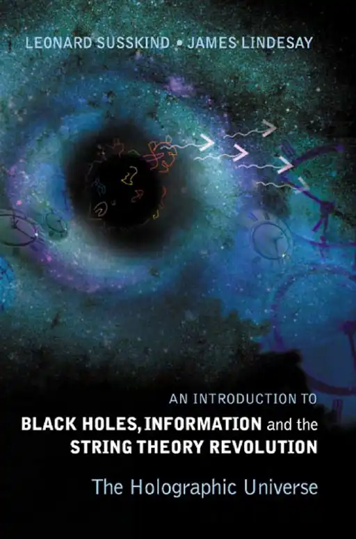 Kara Deliklere Giriş: Bilgi ve İp Teorisi Devrimi Holografik Evren — Leonard Susskind, George Hrabovsky