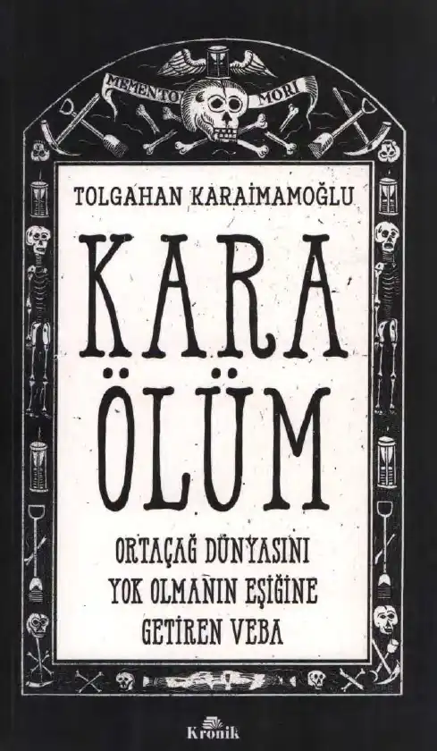 Kara Ölüm: Ortaçağ Dünyasını Yok Olmanın Eşiğine Getiren Veba — Tolgahan Karaimamoğlu