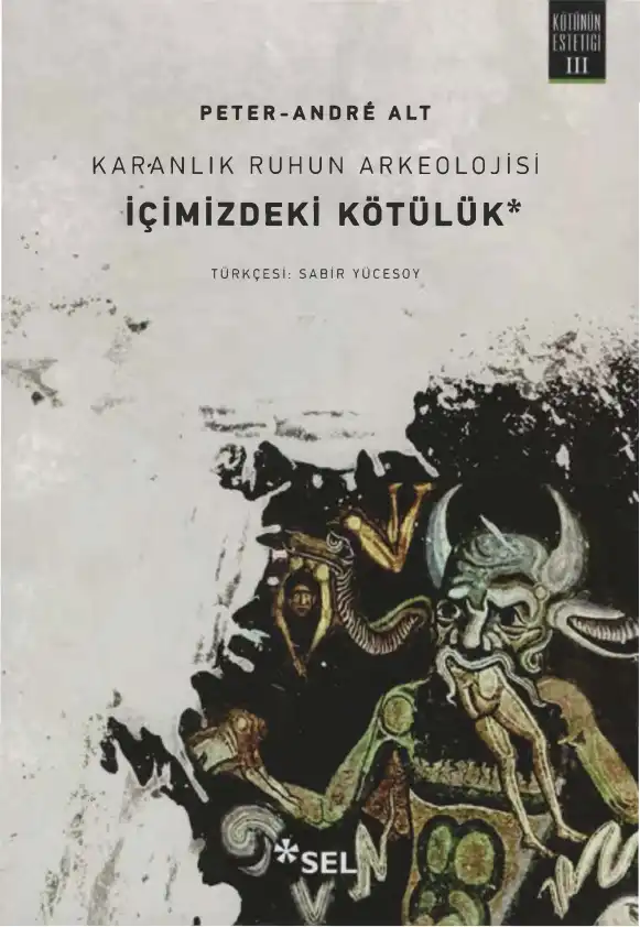 Karanlık Ruhun Arkeolojisi: İçimizdeki Kötülük — Peter-Andre Alt