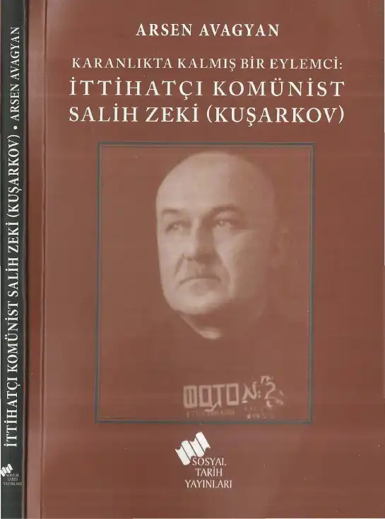 Karanlıkta Kalmış Bir Eylemci: İttihatçı Komünist Salih Zeki (Kuşarkov) — Arşen Avagyan