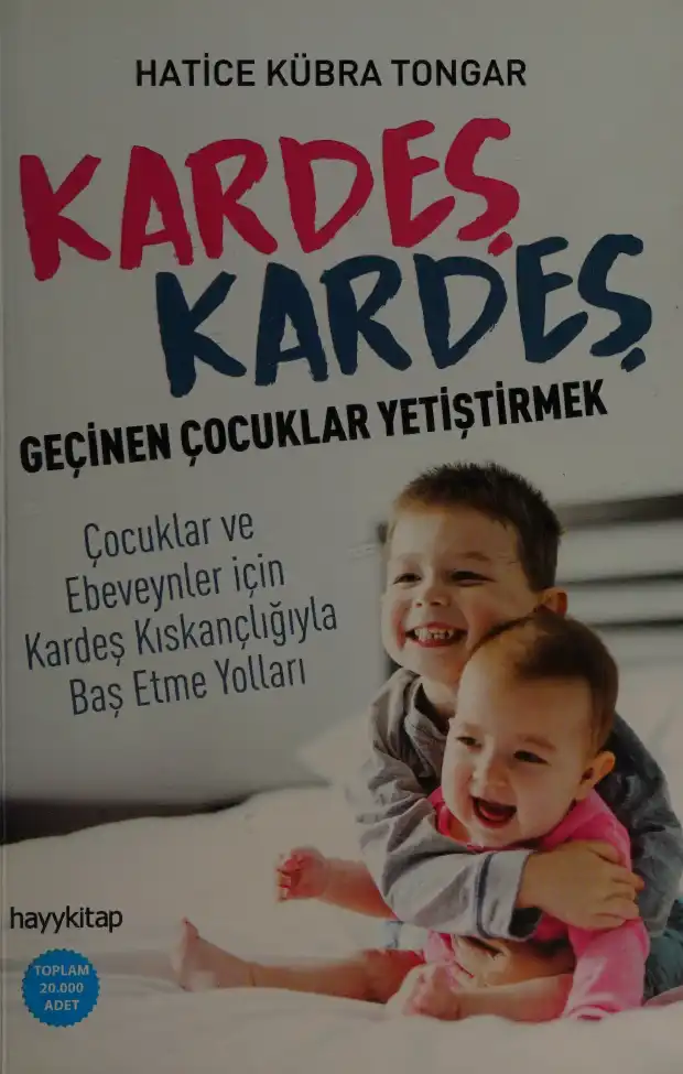 Kardeş Kardeş Geçinen Çocuklar Yetiştirmek: Çocuklar ve Ebeveynler için Kardeş Kıskançlığıyla Baş Etme Yolları — Hatice Kübra Tongar