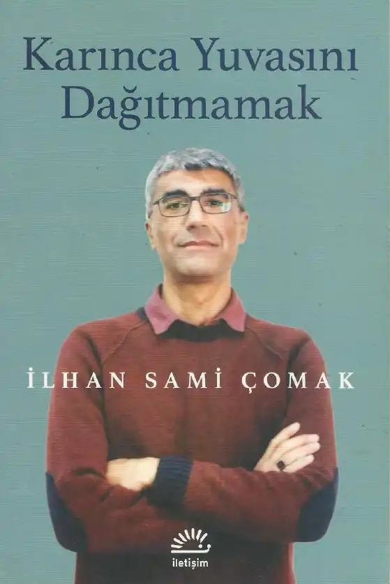 Karınca Yuvasını Dağıtmamak — İlhan Sami Çomak