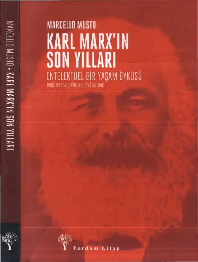 Karl Marks'ın Son Yılları: Bir Entelektüel Biyografi — Marcello Musto