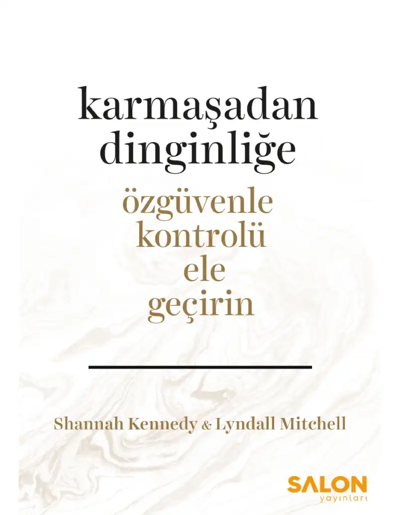 Karmaşadan Dinginliğe: Özgüvenle Kontrolü Ele Geçirin — Lyndall Mitchell