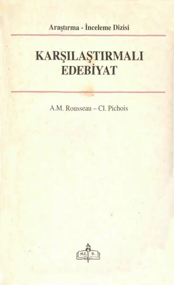 Karşılaştırmalı Edebiyat — A.M. Rousseau - Cl. Pichois