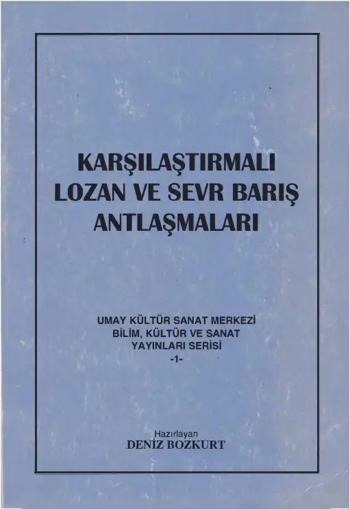 Karşılaştırmalı Lozan Ve Sevr Barış Antlaşmaları — Deniz Bozkurt