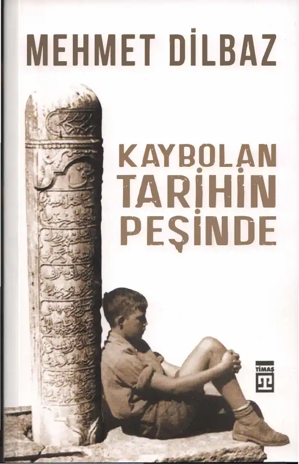 Kaybolan Tarihin Peşinde — Mehmet Dilbaz