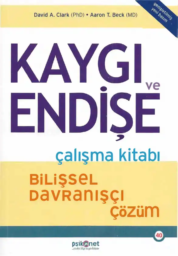 Kaygı ve Endişe Çalışma Kitabı: Bilişsel-Davranışçı Çözüm — David A. Clark, Aaron T. Beck