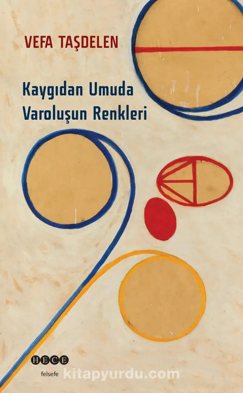 Kaygıdan Umuda Varoluşun Renkleri — Vefa Taşdelen