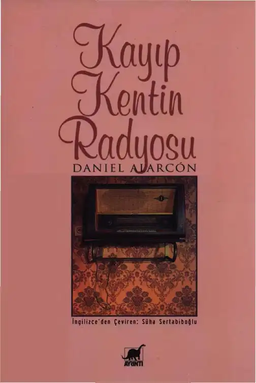 Kayıp Kentin Radyosu — Daniel Alarcón
