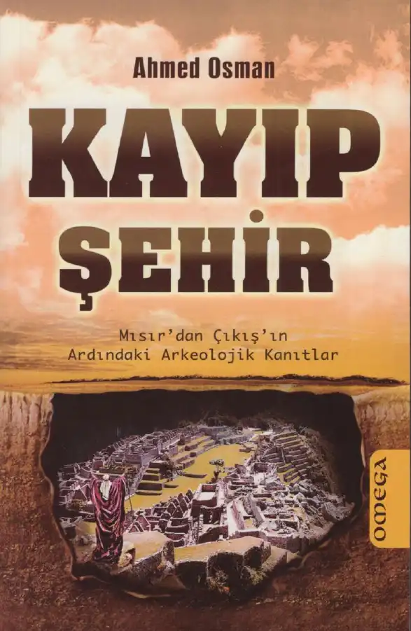 Kayıp Şehir: Mısır'dan Çıkış'ın Ardındaki Arkeolojik Kanıtlar — Ahmed Osman