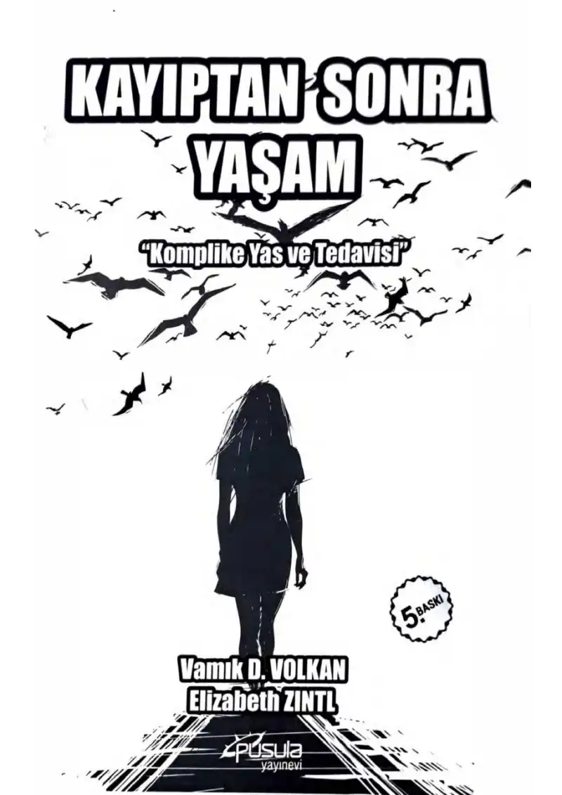 Kayıptan Sonra Yaşam: Komplike Yas ve Tedavisi — Vamık D. Volkan, Elizabeth Zıntl