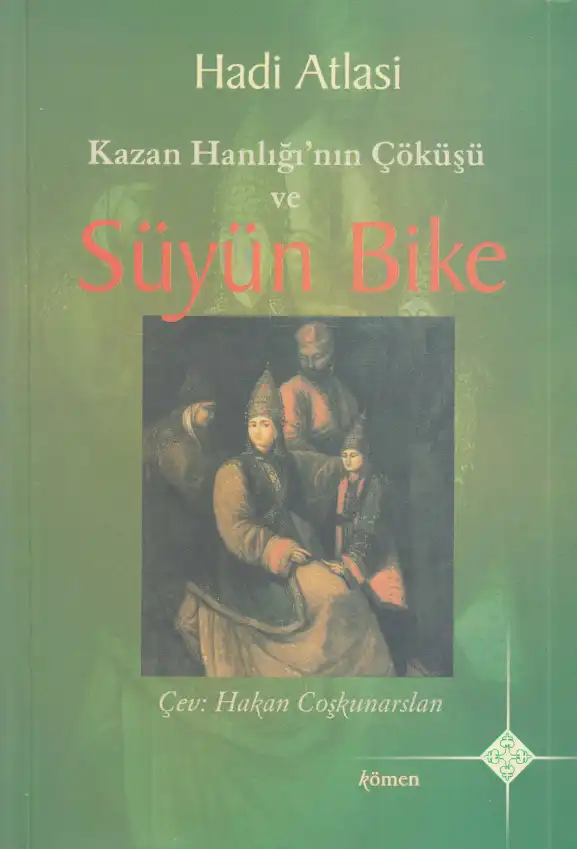 Kazan Hanlığının Çöküşü Ve Süyün Bike — Hadi Atlasi