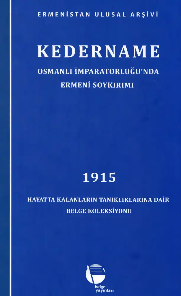 Kedername: Osmanlı İmparatorluğunda Ermeni Soykırımı - 1915 Hayatta Kalanların Tanıklıklarına Dair Belge Koleksiyonu — Bilinmiyor