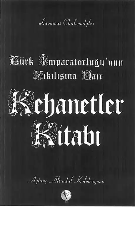Kehanetler Kitabı / Türk İmparatorluğu'nun Yıkılışına Dair — Aytunç Altındal