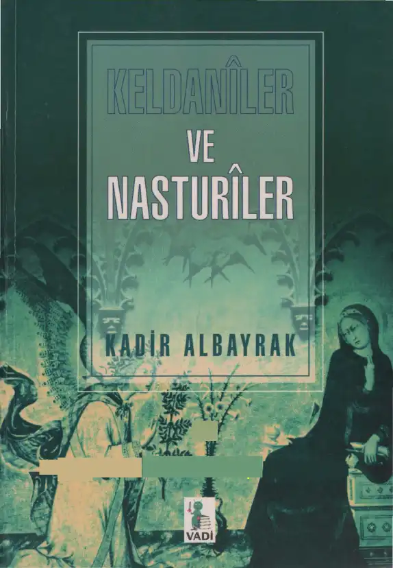 Keldaniler ve Nasturiler — Kadir Albayrak
