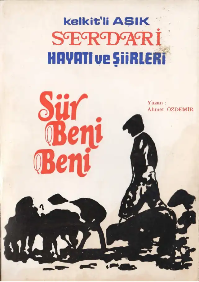 Kelkitli Aşık Serdari Sür Beni Beni Hayatı Ve Şiirleri — Ahmet Özdemir