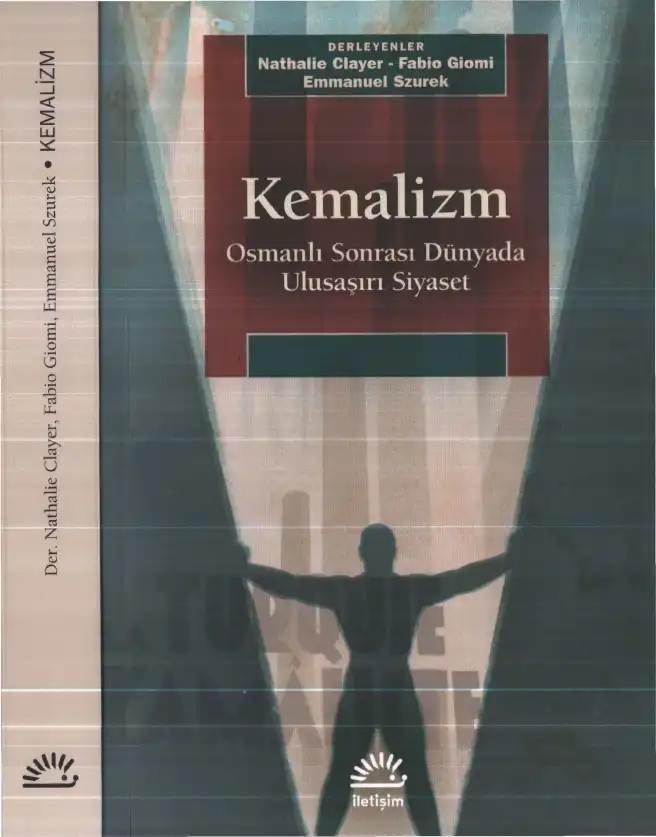 Kemalizm: Osmanlı Sonrası Dünyada Ulusaşırı Siyaset — Nathalie Clayer, Fabio Giomi, Emmanuel Szurek